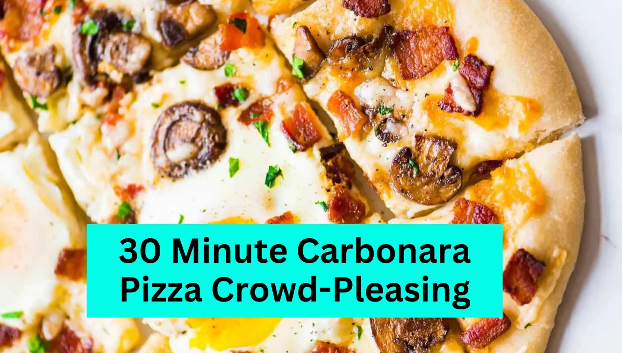 30 Minute Carbonara Pizza Crowd-Pleasing